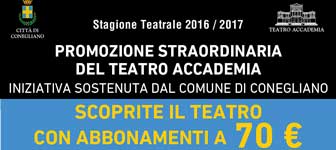 CONEGLIANO TEATRO ACCADEMIA STAGIONE TEATRALE 2016 2017 PROMOZIONE ABBONAMENTI