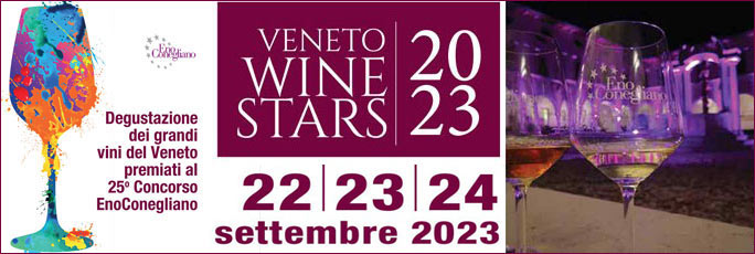 Conegliano Veneto Wine Stars Degustazione dei Grandi Vini del Veneto Venerdi 22 Sabato 23 Domenica 24 Settembre 2023