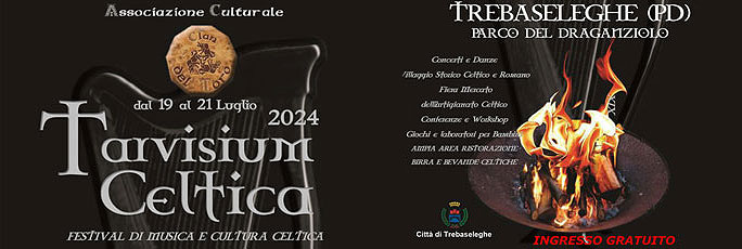 Trebaseleghe Tarvisium Celtica Festival Venerdi 19 Sabato 20 Domenica 21 Luglio 2024