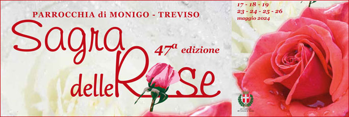 Treviso Monigo 47ª Sagra Delle Rose dal 17 Maggio al 26 Maggio 2024