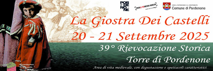 Pordenone Torre La Giostra dei Castelli 39ª Rievocazione Storica Sabato 20 e Domenica 21 Settembre 2025