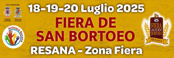 Resana 10ª Fiera de San Bortoeo Venerdi 18 Sabato 19 Domenica 20 Luglio 2025