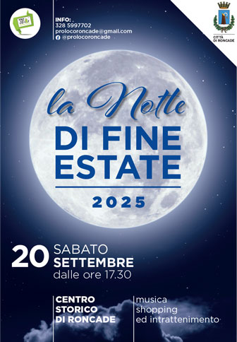 RONCADE (TV)
LA NOTTE DI FINE ESTATE
MUSICA SHOPPING ED INTRATTENIMENTO