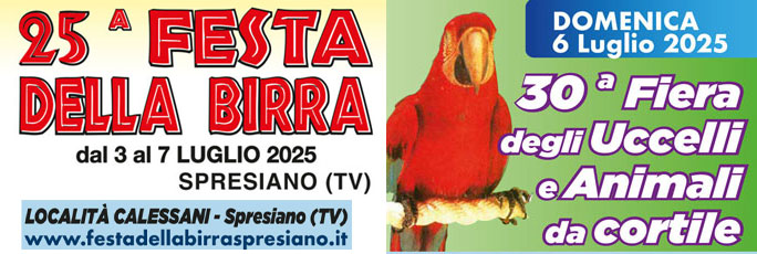 Spresiano 25ª Festa Della Birra, Fiera Degli Uccelli e Animali da Cortile, Esposizione Artigianato Locale a Calessani dal 3 Luglio 7 Luglio 2025