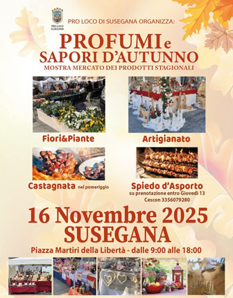 SUSEGANA (TV)
MOSTRA MERCATO DEI PRODOTTI STAGIONALI
PROFUMI E SAPORI D'AUTUNNO