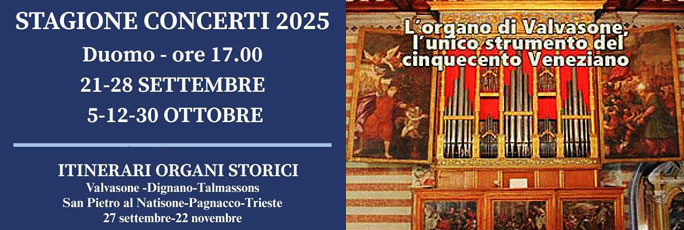 VALVASONE (PN)
52ª STAGIONE CONCERTI 
L'organo veneziano di Valvasone nella musica e nell'arte