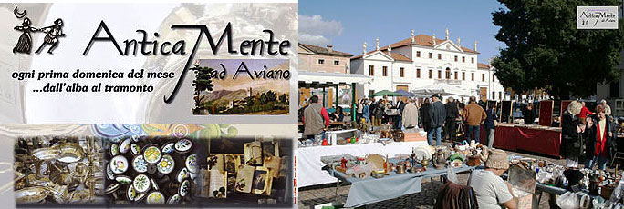 Aviano Mostra Mercato dell'Antiquariato AnticaMente, Mercatino Ogni Prima Domenica del Mese  Mercatino Antiquariato Aviano 