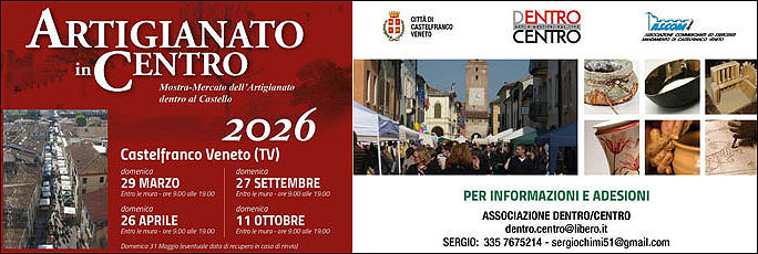 Castelfranco Veneto Artigianato in Centro, Mostra Mercato dell'Artigianato dentro al Castello | Mercatini Artigianato Treviso 2026