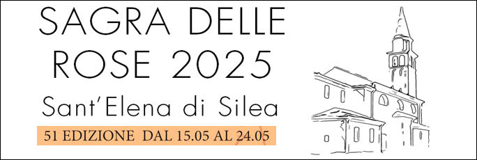 Silea Sant'Elena Sagra Delle Rose dal 15 Maggio al 24 Maggio 2026