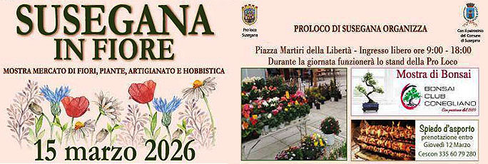 Susegana In Fiore Mostra Mercato di Fiori, Piante, Artigianato e Hobbistica Domenica 15 Marzo 2026