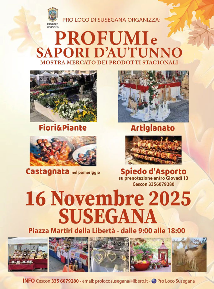 SUSEGANA (TV)
MOSTRA MERCATO DEI PRODOTTI STAGIONALI
PROFUMI E SAPORI D'AUTUNNO