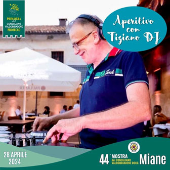 2024 MIANE MOSTRA DEL CONEGLIANO VALDOBBIADENE DOCG Aperitivo e DJ set con Tiziano  