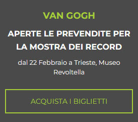 prevendite biglietti mostra van gogh a trieste