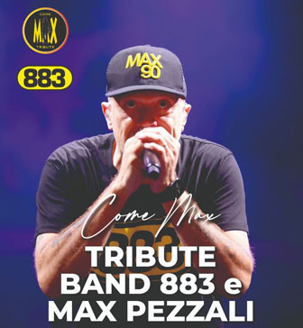 COME MAX
Tribute 883 e Max Pezzali