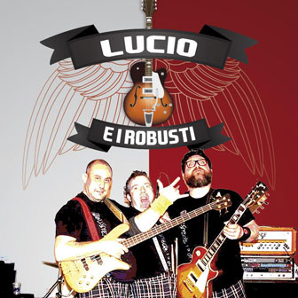LUCIO E I ROBUSTI