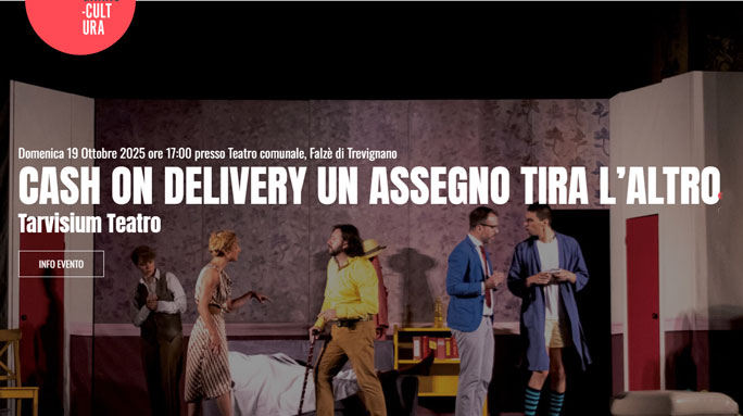 DOMENICA 19 OTTOBRE 
TREVIGNANO
CASH ON DELIVERY UN ASSEGNO TIRA L’ALTRO 
TARVISIUM TEATRO 