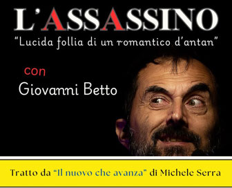 L'ASSASSINO 
con Giovanni Betto
